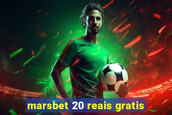 marsbet 20 reais gratis